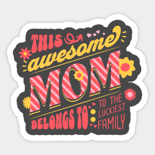 This awesome mom belongs to the luckiest family tee Sticker